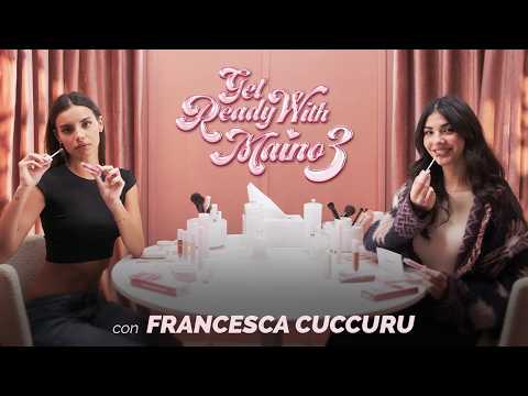 Complicità e risate con Francesca Cuccuru | GRWMAINO S3 - Ep 8