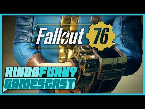 Fallout 76 Impressions - Kinda Funny Gamescast Ep. 194