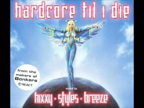 Hardcore Til I Die (2003) - CD 1 Mixed by Hixxy , Styles, and Breeze