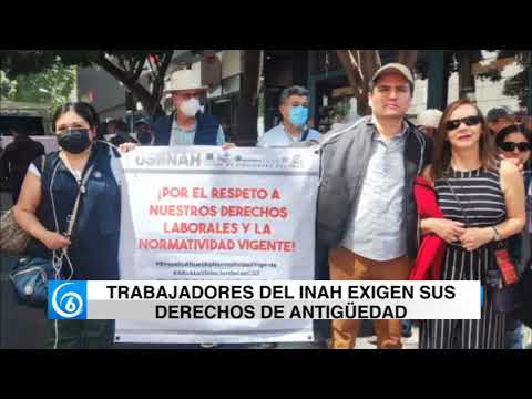 Trabajadores del INAH exigen sus derechos de antigüedad