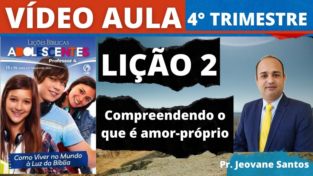 Compreendendo o que é amor-próprio- Lição 2 Adolescentes- EBD 4° Trimestre 2022 CPAD