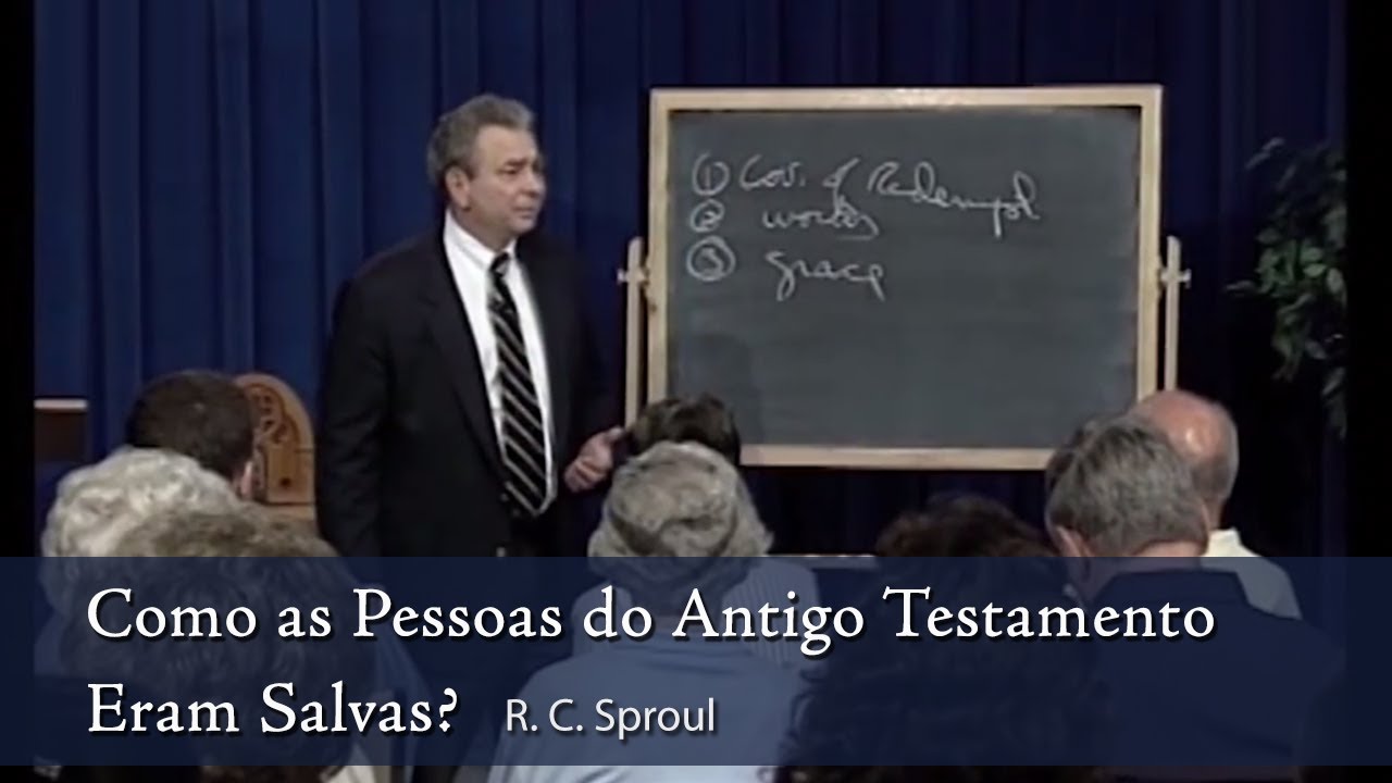 Como as Pessoas do Antigo Testamento Eram Salvas? - R. C. Sproul