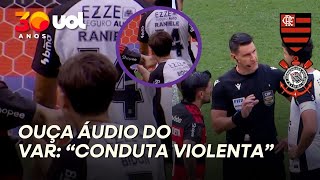 FLAMENGO X CORINTHIANS: CBF DIVULGA ÁUDIO DO VAR E JUSTIFICA EXPULSÃO EM VOLTA DO INTERVALO