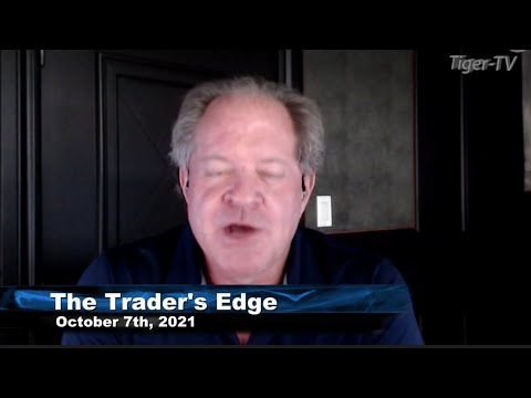 October 7th, The Trader's Edge with Steve Rhodes on TFNN - 2021