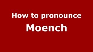 How to pronounce Moench