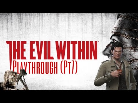 The Evil Within Playthrough (Pt7)