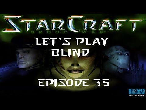 Let's Play StarCraft Brood War Blind - Episode 35 - FINALE - Cleaning Things Up