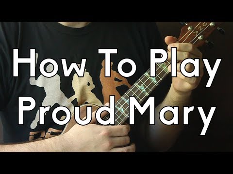 Ukulele - How To Play Proud Mary by CCR part 1