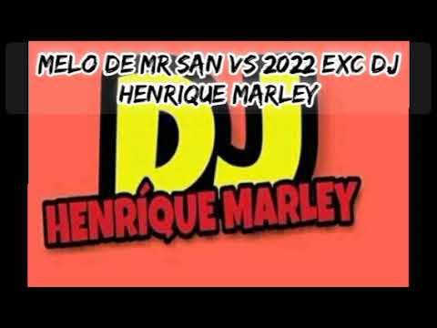 MELO DE MR SAN VS 2022 EXC DJ HENRIQUE MARLEY