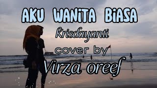 Download lagu aku wanita biasa - Krisdayanti cover by virza oreel mp3 Download lagu aku wanita biasa - Krisdayanti cover by virza oreel mp3