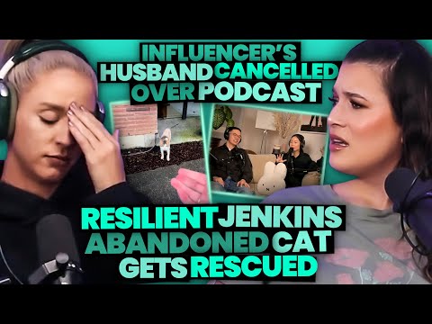 Influencer's Husband Cancelled Over Podcast + Girl Rescues Resilient Jenkins' Abandoned Cat (230)