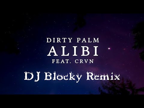 Dirty Palm feat. CRVN - Alibi (DJ Blocky Remix)