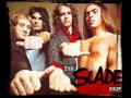 Slade - I don't mind