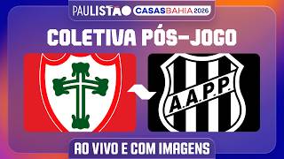 PORTUGUESA X PONTE PRETA - COLETIVA PÓS-JOGO | PAULISTÃO CASAS BAHIA 2026