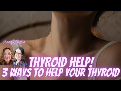 Thyroid Help! 3 Ways to Make it Better! Amelia and Honey