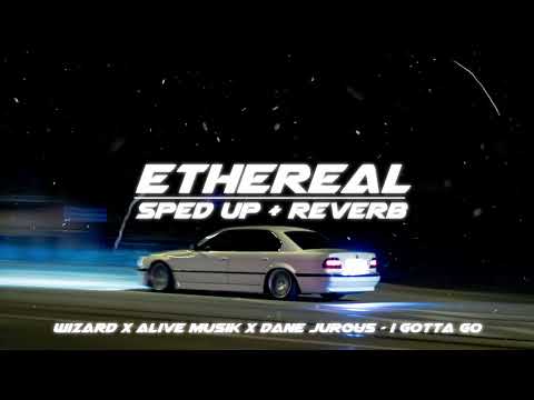 wizard x alive musik x dane jurous - i gotta go (sped up + reverb)