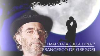 SEI MAI STATA SULLA LUNA ? - FRANCESCO DE GREGORI