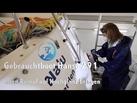 Traum Gebrauchtboot: die Hanse 291 muss wieder strahlen! Tipps zum Boot polieren