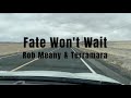 Rob Meany & Terramara - Fate Won't Wait (Lyric Video)