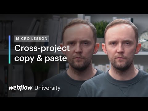 Micro Lesson #9 — Copy and paste elements and styles between Webflow projects