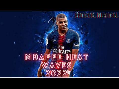 Kylian Mbappe 2022 Heat Waves