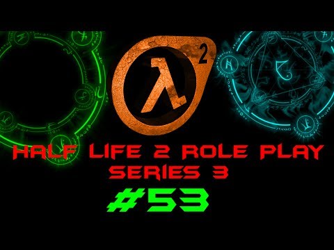 Let's Play Half Life 2 Roleplay - Part 53 - Arrogant People