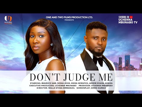DON'T JUDGE ME - MAURICE SAM, SONIA UCHE, Latest 2025 Nigerian Movie