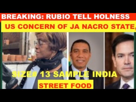 BREAKING: RUBIO TELL HOLNESS THAT US WORRY OF JAMAICA NACRO STATE . SIZE # 13 SAMPLE  INDIA ST. FOOD