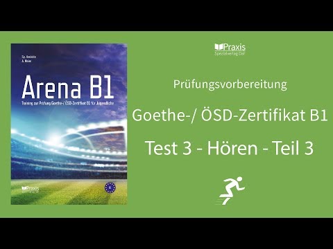 Arena B1 | Test 3, Hören, Teil 3 | Prüfungsvorbereitung Goethe-/ ÖSD-Zertifikat B1