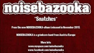 NOISEBAZOOKA snatches (grindcore)