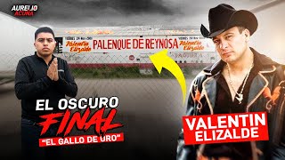 El Oscuro Final de Valentin Elizalde  (Reynosa, Tamaulipas)🔥