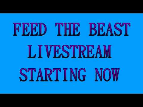 FEED THE BEAST LIVESTREAM STARTING NOW!!!!!