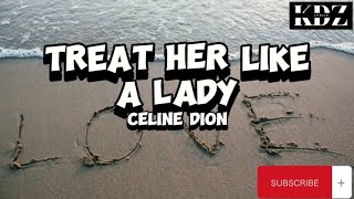 Celine Dion - Treat Her Like A Lady (Lyrics)