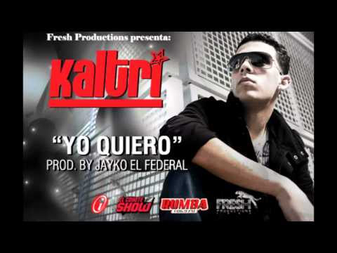 Kaltri - Yo Quiero (Prod. By Jayko 'El Federal')