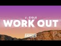 J. Cole – Work Out (Lyrics)