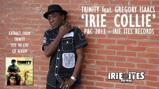 Gregory Isaacs & Trinity & Irie Ites - Irie Collie (Official Audio)