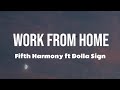 Fifth Harmony - Work From Home ( Lyrics ) Ft Dolla Sign