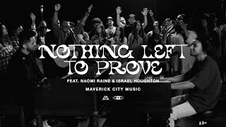 Nothing Left To Prove (feat. Israel Houghton &amp; Naomi Raine) | Maverick City Music