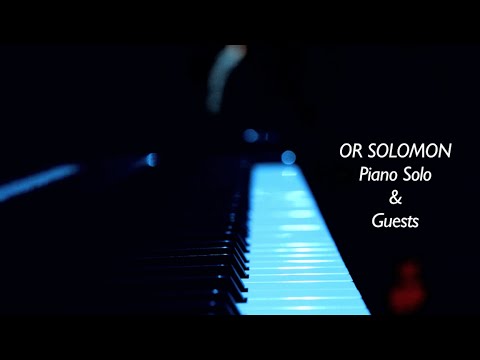 Or Solomon - Piano solo & Guests (extraits)