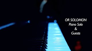 Or Solomon - Piano solo & Guests (extraits)