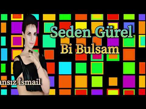 Seden Gürel - Bi Bulsam