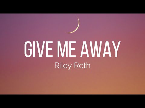 Riley Roth - Give Me Away (Lyrics)
