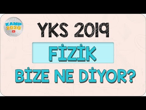 YKS 2019 Fizik Bize Ne Diyor? Kamp2020'de Ne Var? | Kamp2020