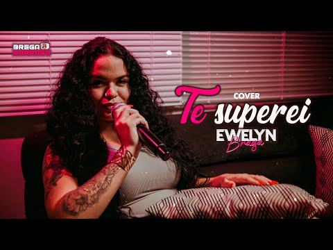 Ewelyn Braga - Te superei (#BregaSarroso) #cover