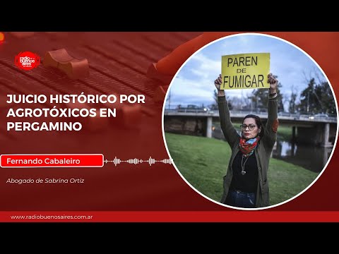 Juicio histórico por agrotóxicos en Pergamino: "Hay daño genético en los vecinos"