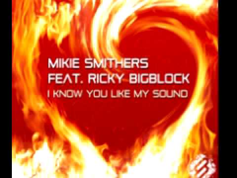 Mikie Smithers feat. Ricky Bigblock 'I Know You Like My Sound' (Dub)