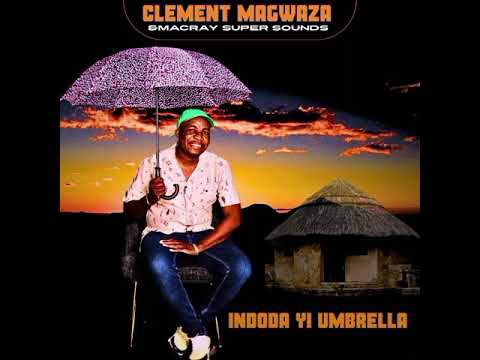 Clement Magwaza and Macrey Super Sounds 2025 Indoda yi Umbrella track 04