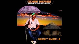 Download lagu Clement Magwaza and Macrey Super Sounds 2025 Indoda yi Umbrella track 04 mp3