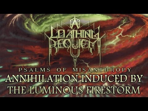 A LOATHING REQUIEM - Annihilation Induced by the Luminous Firestorm (2016 Re-issue)