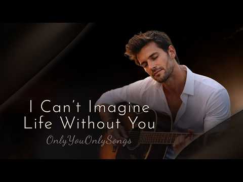 I Can’t Imagine Life Without You 🎵 | Love Song